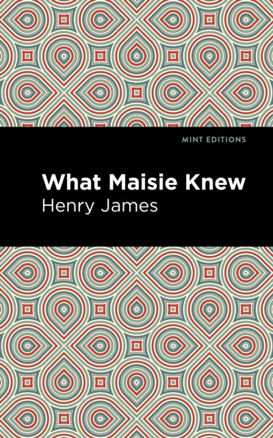 Book cover of: What Maisie Knew. By: Henry James