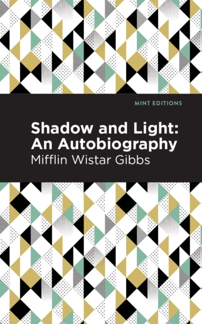 Book cover of: Shadow and Light: An Autobiography. By: Mifflin Wistar Gibbs