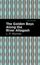 Book cover of: Golden Boys Along the River Allagash. By: L. P. Wyman