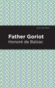 Book cover of: Father Goriot. By: Honoré de Balzac