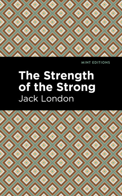 Book cover of: Strength of the Strong. By: Jack London