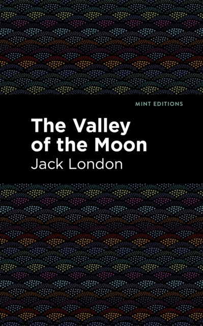 Book cover of: Valley of the Moon. By: Jack London