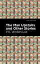 Book cover of: Man Upstairs and Other Stories. By: P. G. Wodehouse