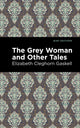 Book cover of: Grey Woman and Other Tales. By: Elizabeth Cleghorn Gaskell