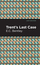 Book cover of: Trent's Last Case. By: E. C. Bentley