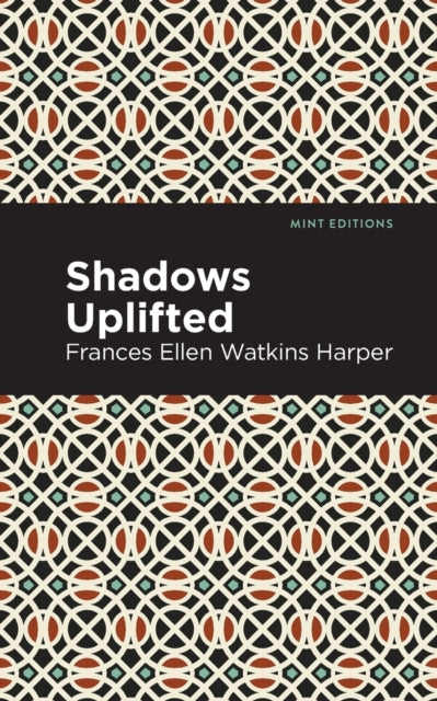 Book cover of: Shadows Uplifted. By: Frances Ellen Watkins Harper
