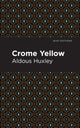 Book cover of: Crome Yellow. By: Aldous Huxley