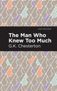 Book cover of: Man Who Knew Too Much. By: Gilbert Keith Chesterton