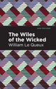 Book cover of: Wiles of the Wicked. By: William Le Queux