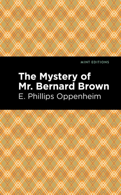 Book cover of: Mystery of Mr. Benard Brown. By: Edward Phillips Oppenheim