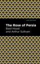 Book cover of: Rose of Persia. By: Arthur Sullivan and Basil Hood