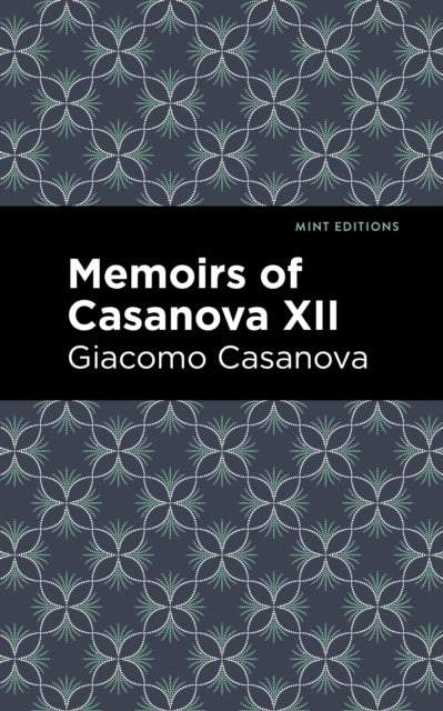 Book cover of: Memoirs of Casanova Volume XII. By: Giacomo Casanova