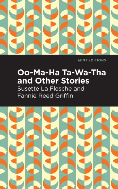 Book cover of: Oo-Ma-Ha-Ta-Wa-Tha and Other Stories. By: Susette La Flesche