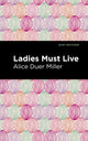 Book cover of: Ladies Must Live. By: Alice Duer Miller