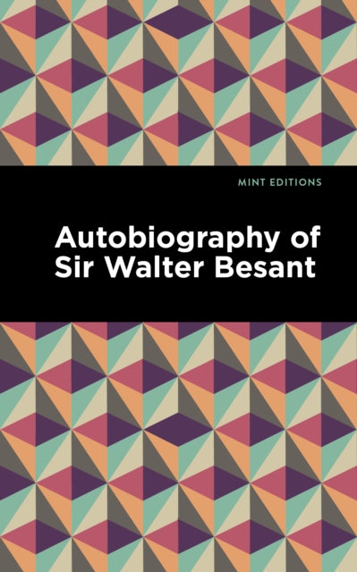 Book cover of: Autobiography of Sir Walter Besant. By: Walter Besant