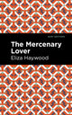 Book cover of: Mercenary Lover. By: Eliza Haywood
