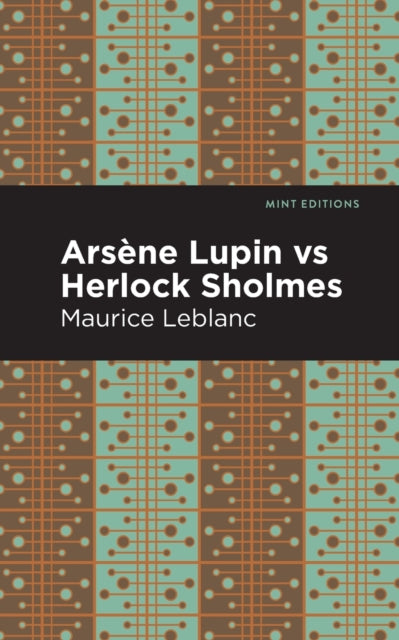 Book cover of: Arsene Lupin vs Herlock Sholmes. By: Maurice Leblanc