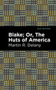 Book cover of: Blake; Or, The Huts of America. By: Martin Robison Delany
