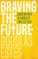 Book cover of: Braving the Future. By: Douglas Estes