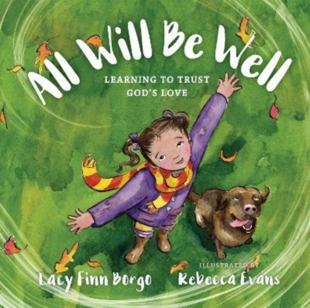 Book cover of: All Will Be Well – Learning to Trust God`s Love. By: Lacy Finn Borgo