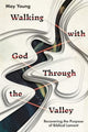Book cover of: Walking with God Through the Valley. By: May Young
