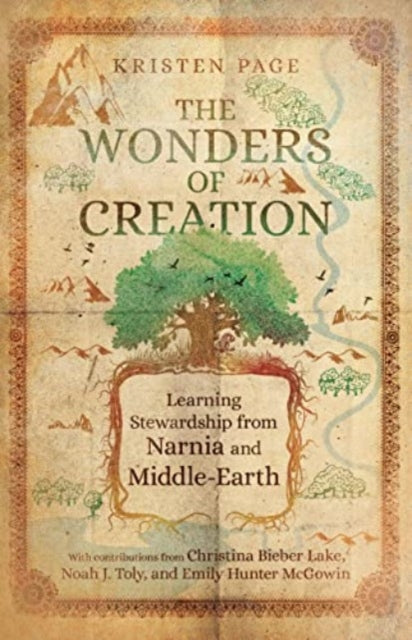 Book cover of: Wonders of Creation – Learning Stewardship from Narnia and Middle–Earth. By: Kristen Page