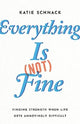 Book cover of: Everything Is (Not) Fine. By: Katie Schnack