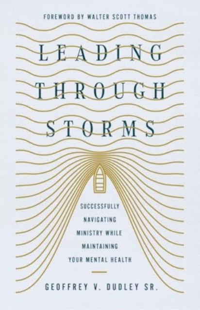 Book cover of: Leading Through Storms. By: Dudley, Geoffrey V., Sr.