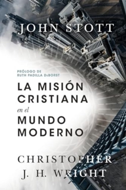 Book cover of: La mision cristiana en el mundo moderno. By: John R.W. Stott