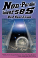 Book cover of: Non-Parallel Universes. By: Bud Sparhawk