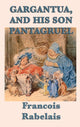 Book cover of: Gargantua, and His Son Pantagruel. By: Francois Rabelais