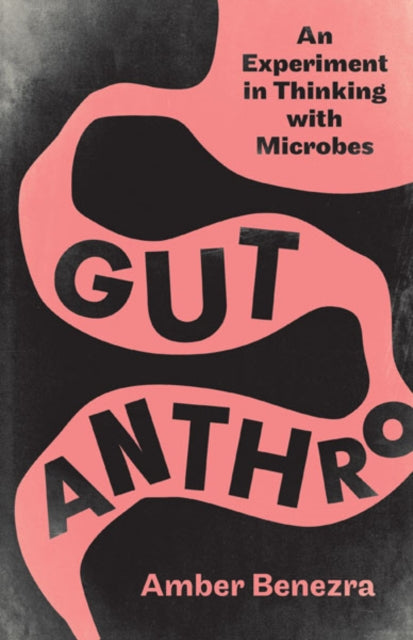 Book cover of: Gut Anthro. By: Amber Benezra