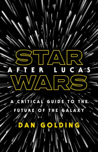 Book cover of: Star Wars After Lucas. By: Dan Golding