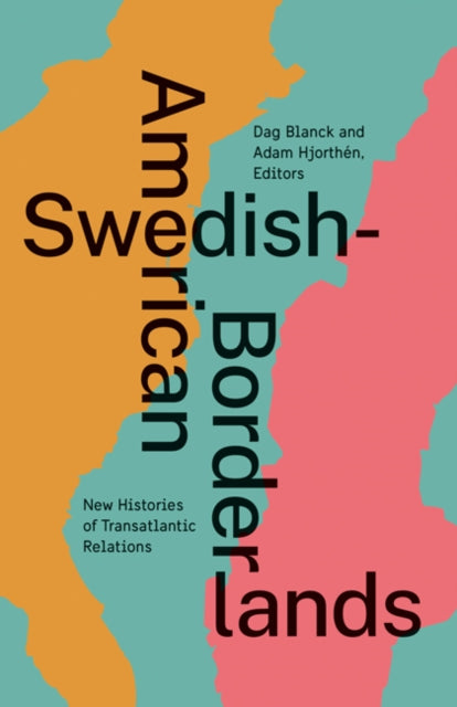 Book cover of: Swedish-American Borderlands. By: Dag Blanck