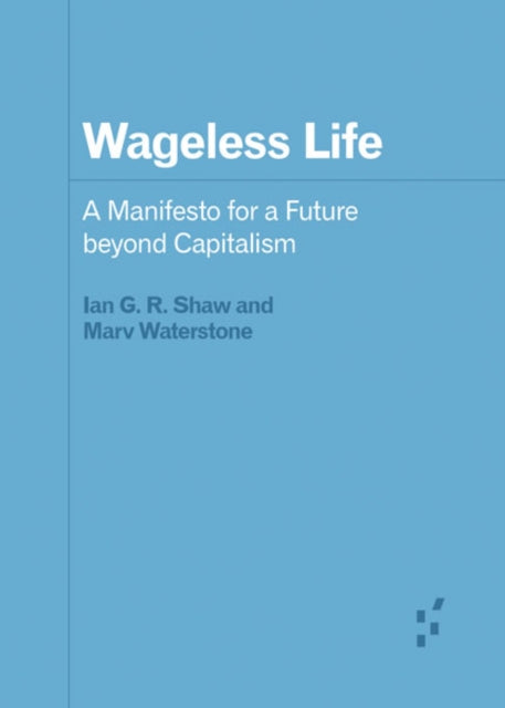 Book cover of: Wageless Life. By: Ian G. R. Shaw