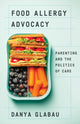 Book cover of: Food Allergy Advocacy. By: Danya Glabau