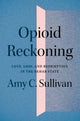 Book cover of: Opioid Reckoning. By: Amy C. Sullivan