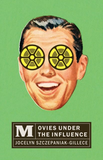 Book cover of: Movies Under the Influence. By: Jocelyn Szczepaniak-Gillece
