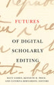 Book cover of: Futures of Digital Scholarly Editing. By: Matt Cohen