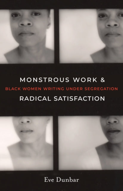 Book cover of: Monstrous Work and Radical Satisfaction. By: Eve Dunbar