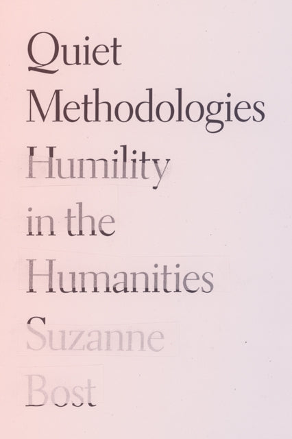 Book cover of: Quiet Methodologies. By: Suzanne Bost
