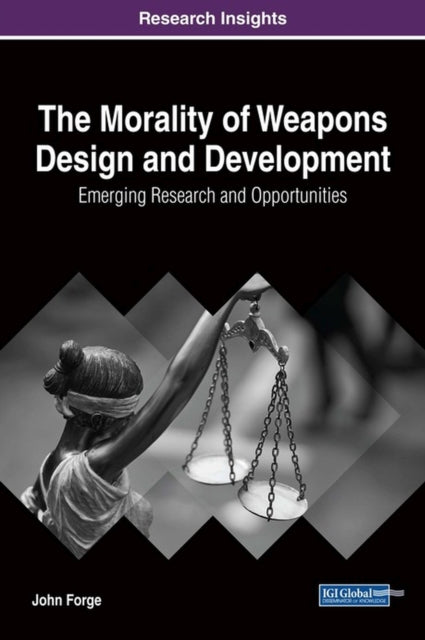 Book cover of: Morality of Weapons Design and Development. By: John Forge