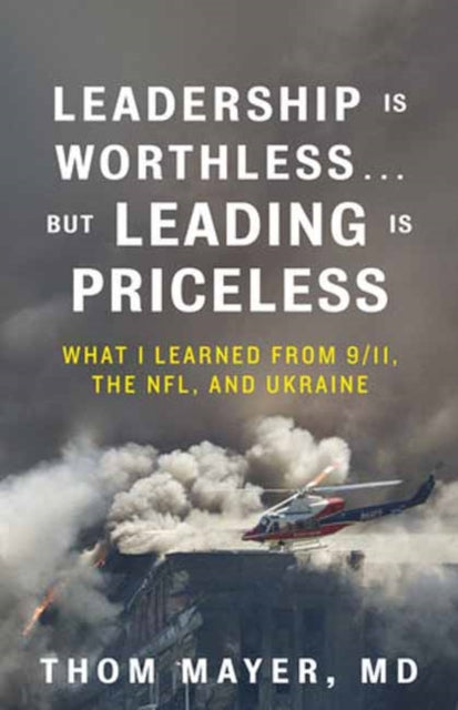 Book cover of: Leadership Is Worthless...But Leading Is Priceless. By: Thom Mayer,