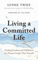 Book cover of: Living a Committed Life. By: Lynne Twist