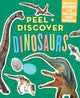 Book cover of: Peel + Discover: Dinosaurs. By: Workman Publishing
