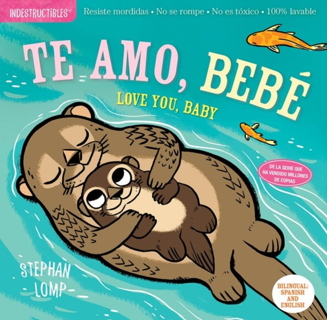 Book cover of: Indestructibles: Te amo, bebe / Love You, Baby. By: Amy Pixton
