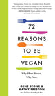 Book cover of: 72 Reasons to Be Vegan. By: Gene Stone