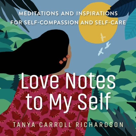 Book cover of: Love Notes to My Self. By: Tanya Carroll Richardson