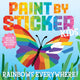 Paint by Sticker Kids: Rainbows Everywhere!, Create 10 Pictures One Sticker at a Time! 9781523517756 Workman Publishing