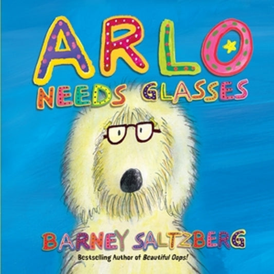 Book cover of: Arlo Needs Glasses (Revised Edition). By: Barney Saltzberg